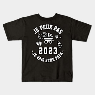 Je Peux Pas Je Vais Être Papa 2023 Futur Papa Kids T-Shirt